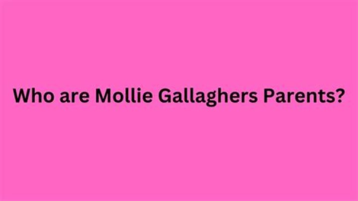 
Who are Mollie Gallaghers Parents? Mollie Gallagher Biography, Parents Name, Nationality and More 